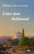 Helmuth Karl Bernhard von Molt: Unter dem Halbmond - Taschenbuch