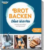 Redaktion mein ZauberTopf: mein ZauberTopf Einfach lecker! Brot backen - Ohne Warten - Taschenbuch