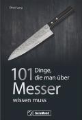 Oliver Lang: 101 Dinge, die man über Messer wissen muss - Taschenbuch