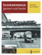 Karsten Risch: Schienenwege gestern und heute - Zeitreise durch Berlin - gebunden
