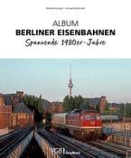 Buchcover mit dem Titel 'Album Berliner Eisenbahnen'. Bild zeigt eine Lokomotive und den Berliner Fernsehturm im Hintergrund.