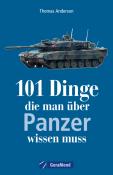 Thomas Anderson: 101 Dinge, die man über Panzer wissen muss - Taschenbuch