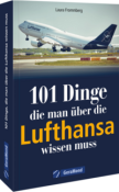 Michael Dörflinger: 101 Dinge, die man über die Lufthansa wissen muss - Taschenbuch