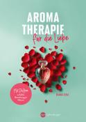 Diana Zenz: Aromatherapie für die Liebe - Taschenbuch