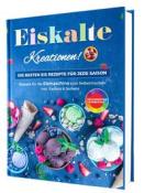 Rene Seidel: Eiskalte Kreationen: Die besten Eis Rezepte für jede Saison - Rezepte für die Eismaschine zum Selbermachen | Inkl. Parfaits & Sorbets - gebunden