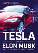 Christoph Krachten: Tesla oder: Wie Elon Musk die Elektromobilität revolutioniert - Taschenbuch