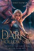 Ashley Shuttleworth: A Dark and Hollow Star - Nichts ist gefährlicher als ein Märchen - Taschenbuch