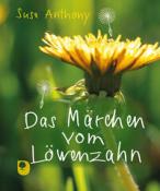 Suse Anthony: Das Märchen vom Löwenzahn - gebunden