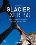 Michael Dörflinger: Glacier Express - gebunden
