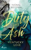 Yvonne Westphal: Dirty Like Ash - Kentucky Love - Taschenbuch