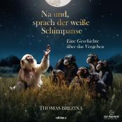 Thomas Brezina: Na und, sprach der weiße Schimpanse - gebunden