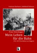 Adelheid Schwarz: Franz Veitschegger Mein Leben für die Bahn - gebunden