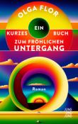 Olga Flor: Ein kurzes Buch zum fröhlichen Untergang - gebunden