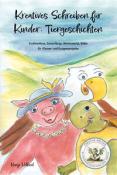 Nanja Holland: Kreatives Schreiben für Kinder: Tiergeschichten - Taschenbuch