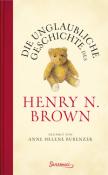 Anne Helene Bubenzer: Die unglaubliche Geschichte des Henry N. Brown - gebunden