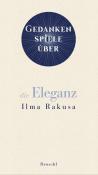 Ilma Rakusa: Gedankenspiele über die Eleganz - gebunden