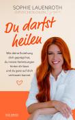Sophie Lauenroth: Du darfst heilen - psychologin_sophie - TikTok-Star BESTSELLER BÖRSENBLATT 2024 - Taschenbuch