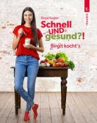 Kogler Birgit: Schnell UND gesund?!