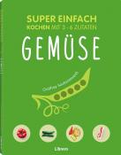 Buchcover mit grünem Hintergrund. Titel: Super einfach kochen mit 3 - 6 Zutaten, Schwerpunkt auf Gemüse.