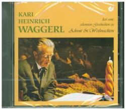 Karl Heinrich Waggerl: Karl Heinrich Waggerl liest seine schönsten Geschichten zu Advent und Weihnachten, 1 Audio-CD - CD