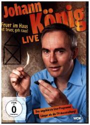 Johann König - Feuer im Haus ist teuer, geh´ raus - Live!, 1 DVD - DVD