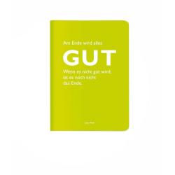 Heft A6 kariert, Am Ende wird alles Gut. Wenn es nicht gut wird, ist es noch nicht das Ende. (Oscar Wilde)