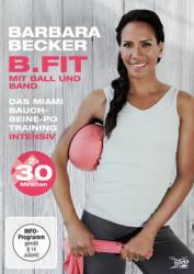 B.fit mit Ball und Band: Das Miami Bauch-Beine-Po Training intensiv, 1 DVD - DVD