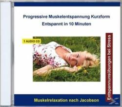 Progressive Muskelentspannung Kurzform - Entspannt in 10 Minuten, 1 Audio-CD - CD