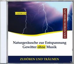 Naturgeräusche zur Entspannung - Gewitter ohne Musik, 1 Audio-CD - CD