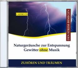 Naturgeräusche zur Entspannung - Gewitter ohne Musik, 1 Audio-CD - CD