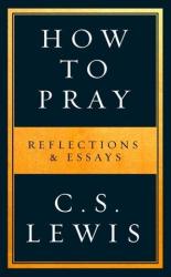 C. S. Lewis: How to Pray - Taschenbuch