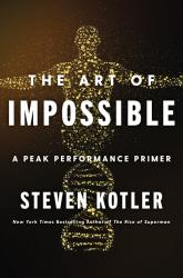 Steven Kotler: The Art of Impossible - gebunden