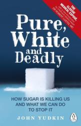 John Yudkin: Pure, White and Deadly - Taschenbuch