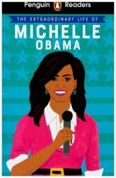 Penguin Readers Level 3: The Extraordinary Life of Michelle Obama (ELT Graded Reader) - Taschenbuch