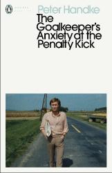 Peter Handke: The Goalkeeper´s Anxiety at the Penalty Kick - Taschenbuch