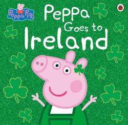 Peppa Pig: Peppa Pig: Peppa Goes to Ireland - Taschenbuch