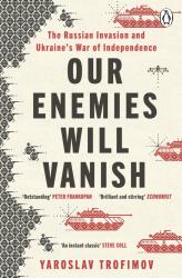 Yaroslav Trofimov: Our Enemies Will Vanish - Taschenbuch