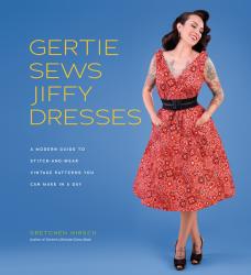 Gretchen Hirsch: Gertie Sews Jiffy Dresses - gebunden