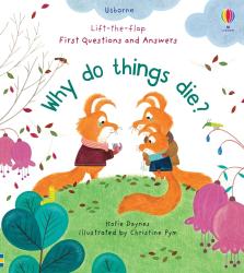 Katie Daynes: First Questions and Answers: Why Do Things Die?