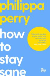 Philippa Perry: How to Stay Sane - Taschenbuch