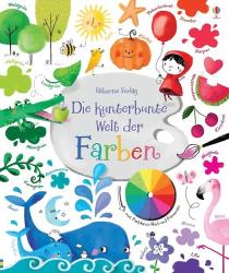 Felicity Brooks: Die kunterbunte Welt der Farben - gebunden