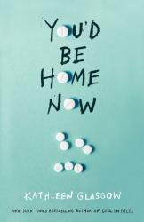 Kathleen Glasgow: You´d Be Home Now - Taschenbuch