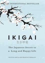 Francesc Miralles: Ikigai: The Japanese Secret to a Long and Happy Life - gebunden