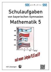 Claus Arndt: Mathematik 5 Schulaufgaben von bayerischen Gymnasien mit Lösungen nach LPlus/G9 - Taschenbuch