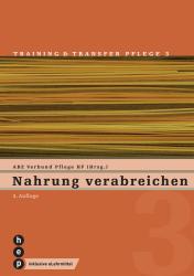 ABZ Verbund Pflege HF: Nahrung verabreichen (Print inkl. eLehrmittel) - Taschenbuch