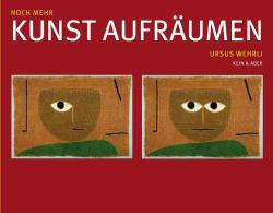 Ursus Wehrli: Noch mehr Kunst aufräumen - gebunden