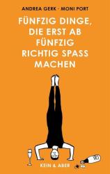 Andrea Gerk: Fünfzig Dinge, die erst ab fünfzig richtig Spaß machen - gebunden