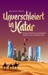 Marianne Müller: Unverschleiert in Katar - Taschenbuch