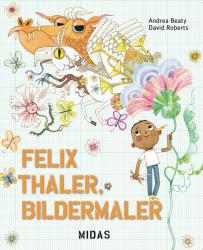 Andrea Beaty: Felix Thaler, Bildermaler - gebunden