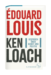 Buchcover mit dem Titel Édouard Louis Ken Loach. Gespräch über Kunst und Politik in kräftigen Farben.